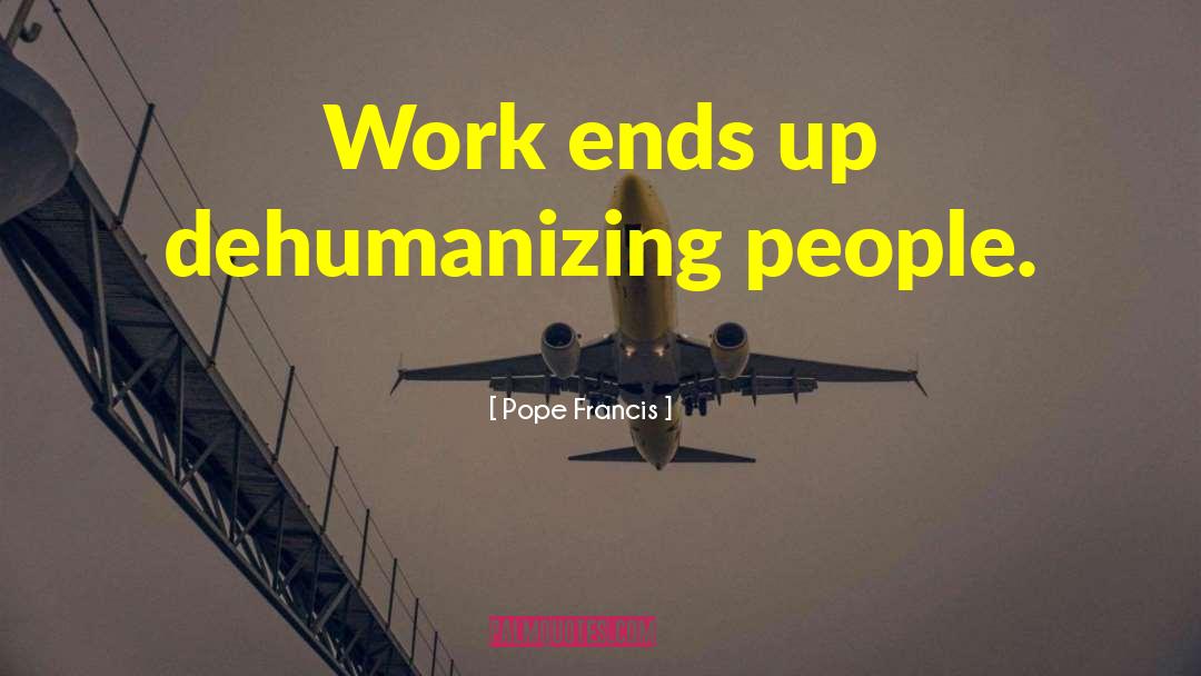 Dehumanizing quotes by Pope Francis