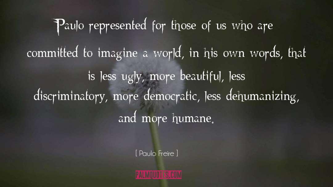 Dehumanizing quotes by Paulo Freire