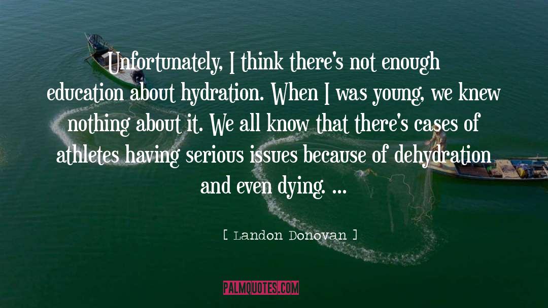 Dehydration quotes by Landon Donovan