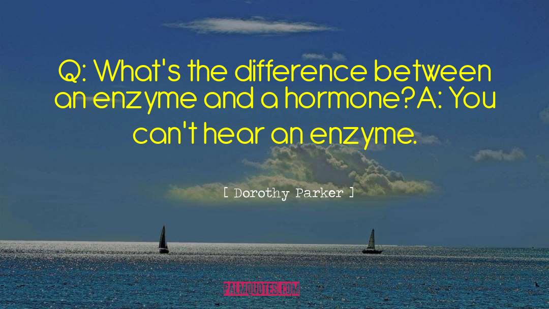 Dehydrogenase Enzyme quotes by Dorothy Parker