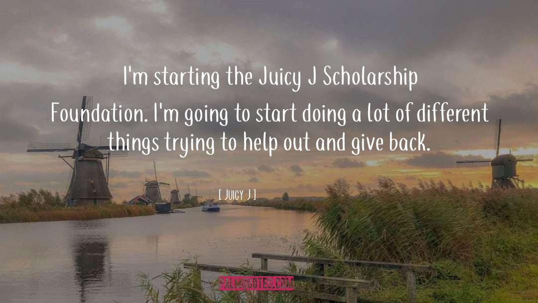 Deidrick Scholarship quotes by Juicy J