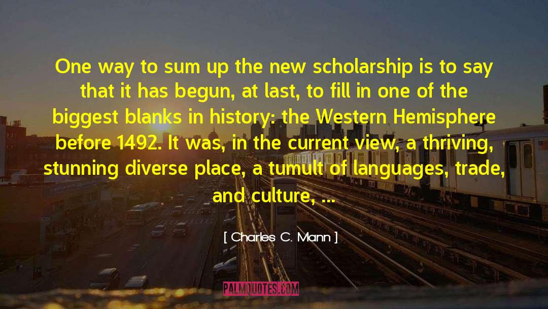 Deidrick Scholarship quotes by Charles C. Mann
