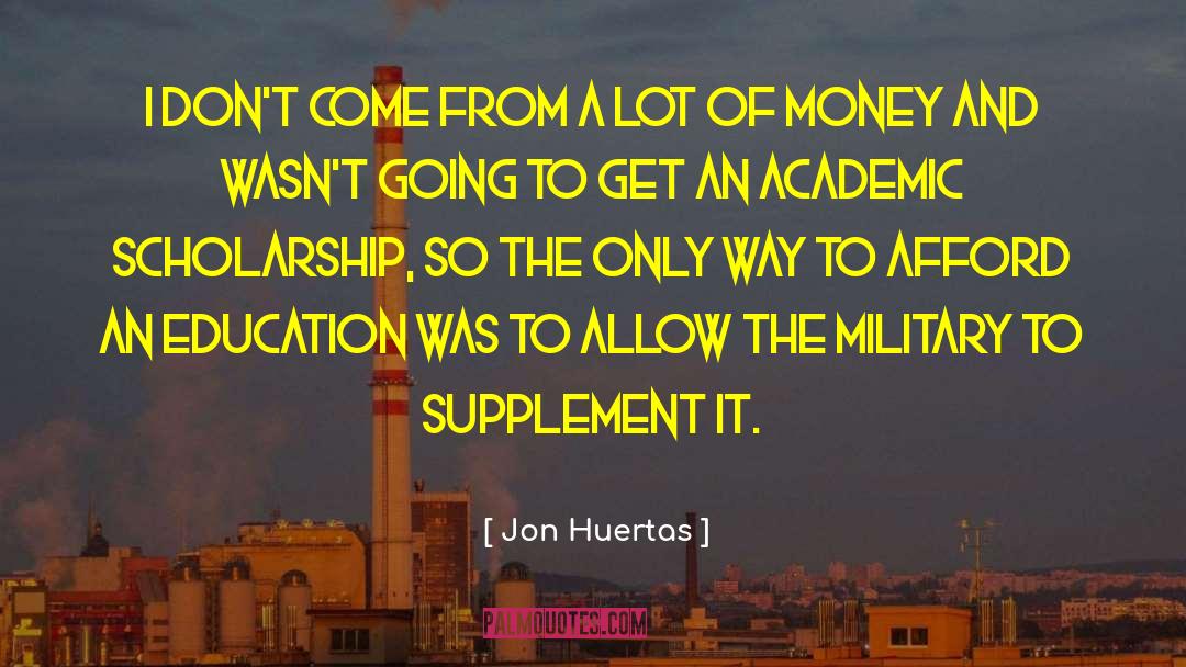 Deidrick Scholarship quotes by Jon Huertas