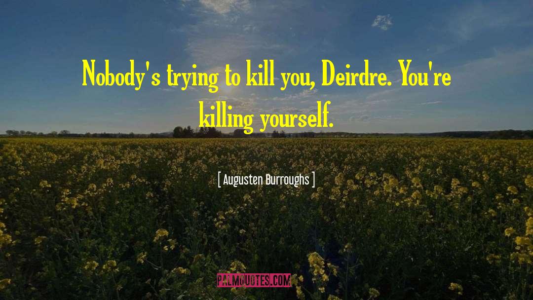 Deirdre quotes by Augusten Burroughs