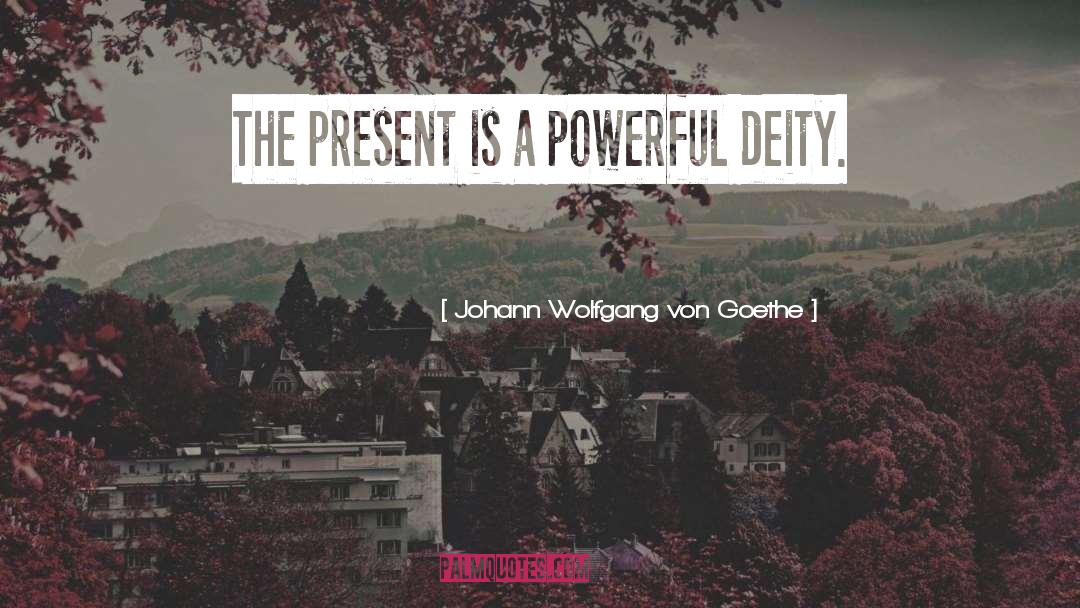 Deities quotes by Johann Wolfgang Von Goethe