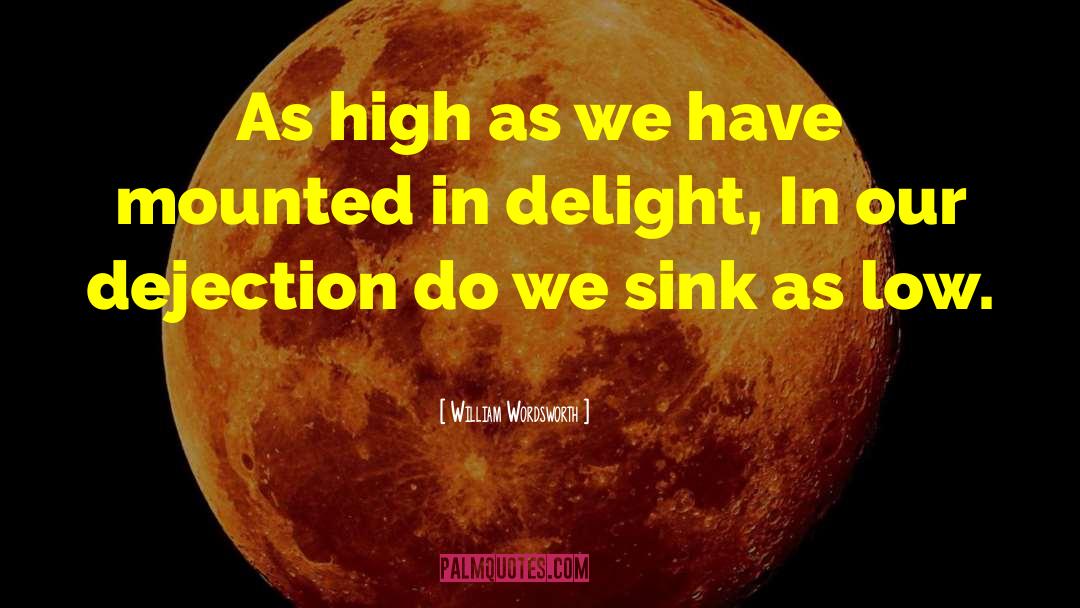 Dejection quotes by William Wordsworth