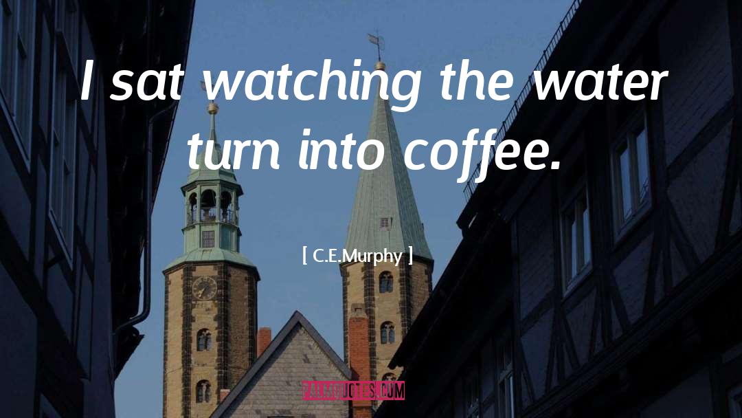 Del Rosso Coffee quotes by C.E.Murphy