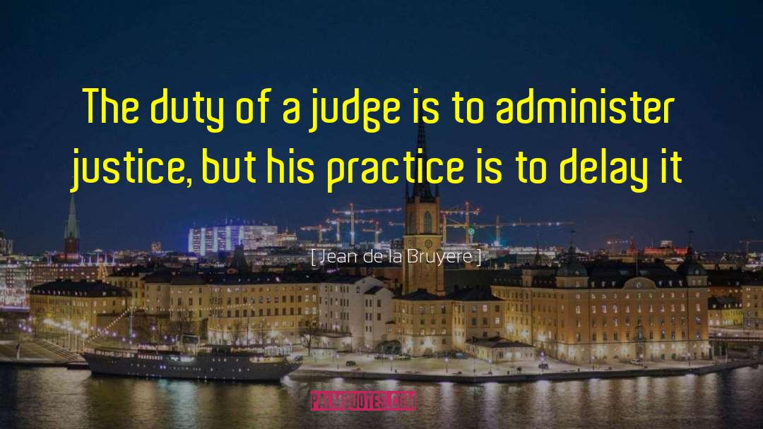 Delay Justice quotes by Jean De La Bruyere