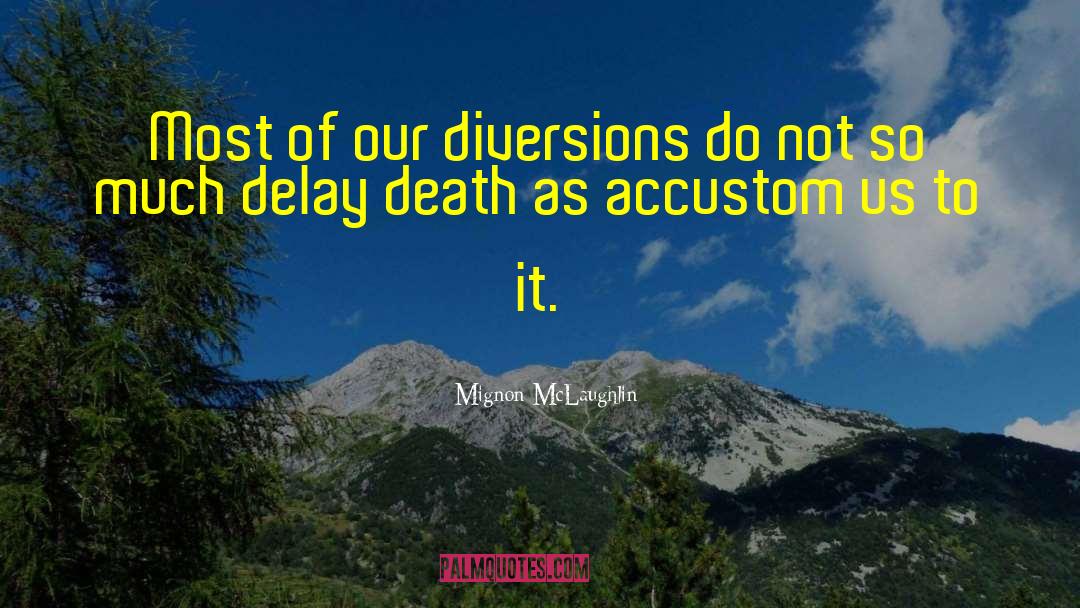 Delay quotes by Mignon McLaughlin