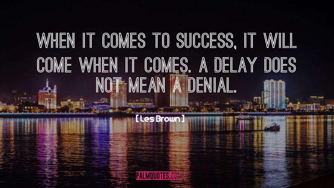 Delay quotes by Les Brown