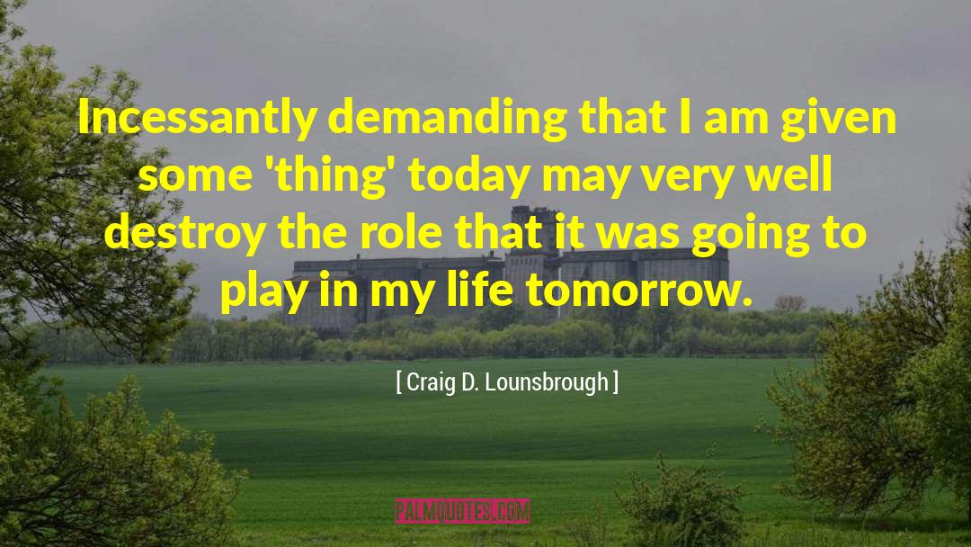 Delayed Gratification quotes by Craig D. Lounsbrough