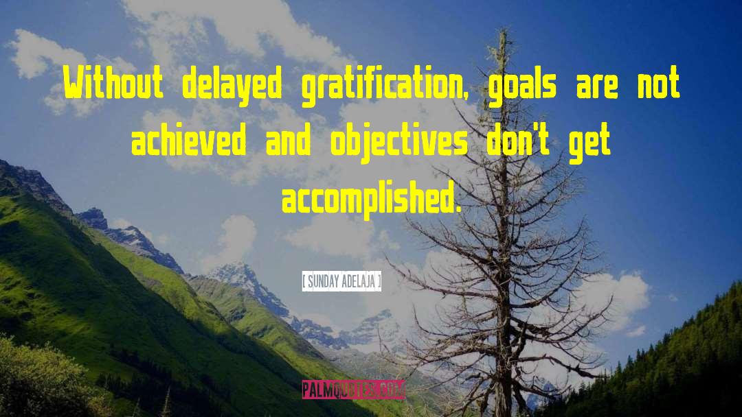 Delayed Gratification quotes by Sunday Adelaja