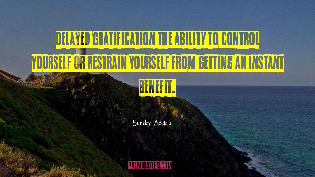 Delayed Gratification quotes by Sunday Adelaja