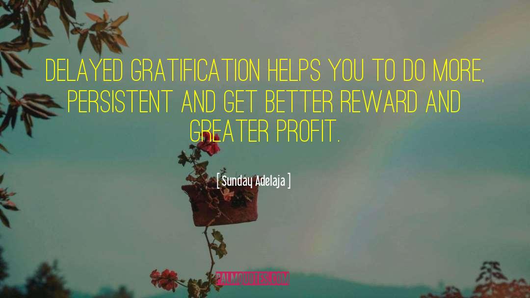 Delayed Gratification quotes by Sunday Adelaja