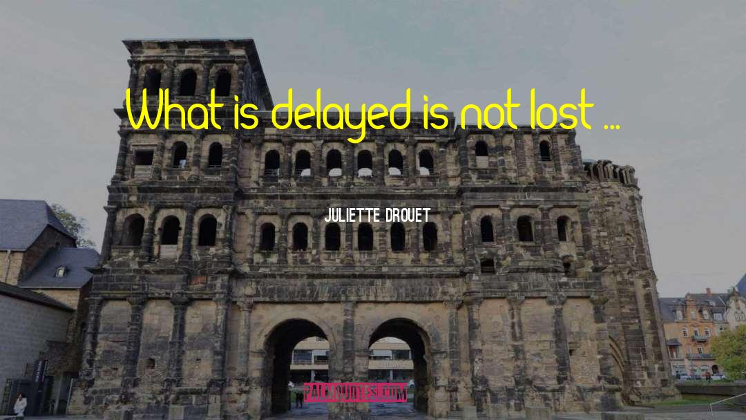 Delayed quotes by Juliette Drouet