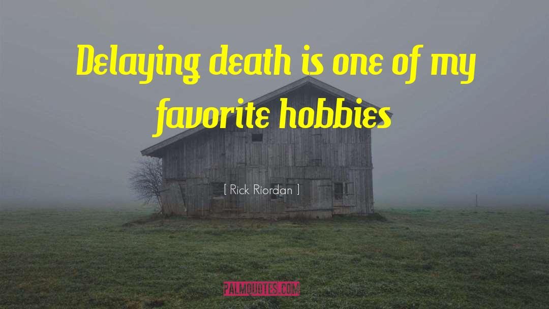 Delaying Death quotes by Rick Riordan
