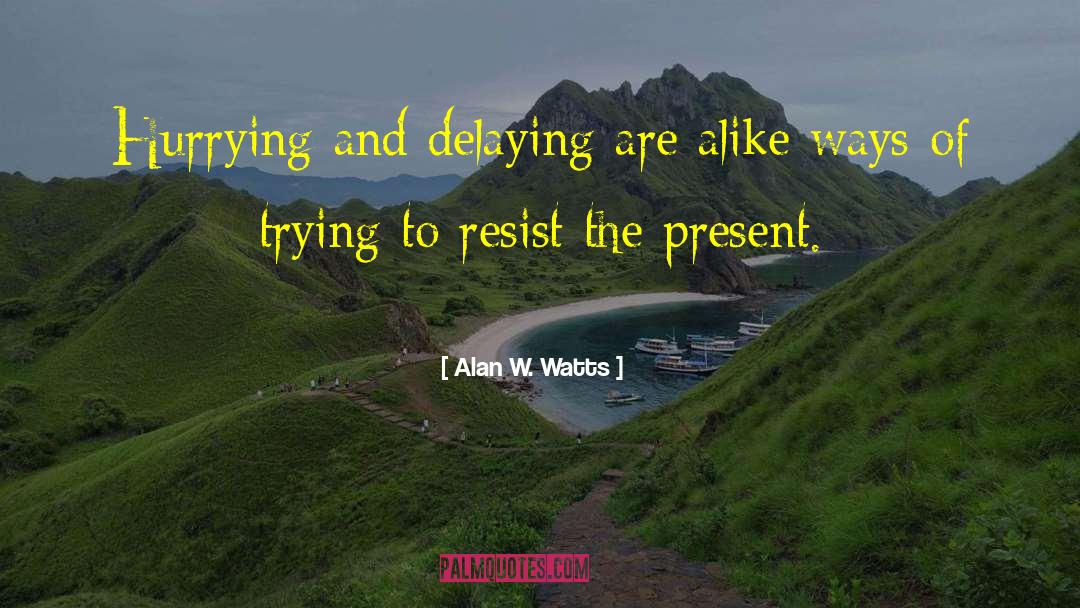 Delaying quotes by Alan W. Watts