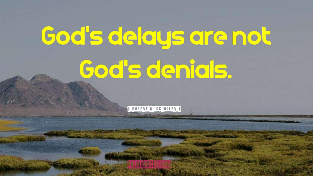 Delays quotes by Robert H. Schuller