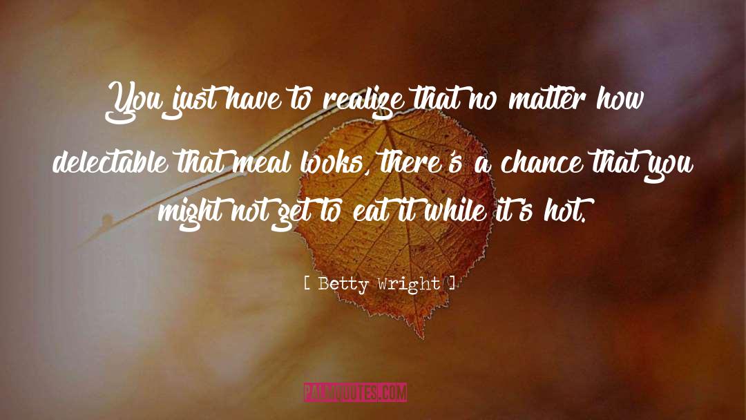Delectable quotes by Betty Wright