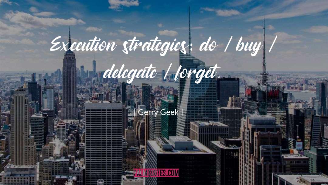 Delegate quotes by Gerry Geek