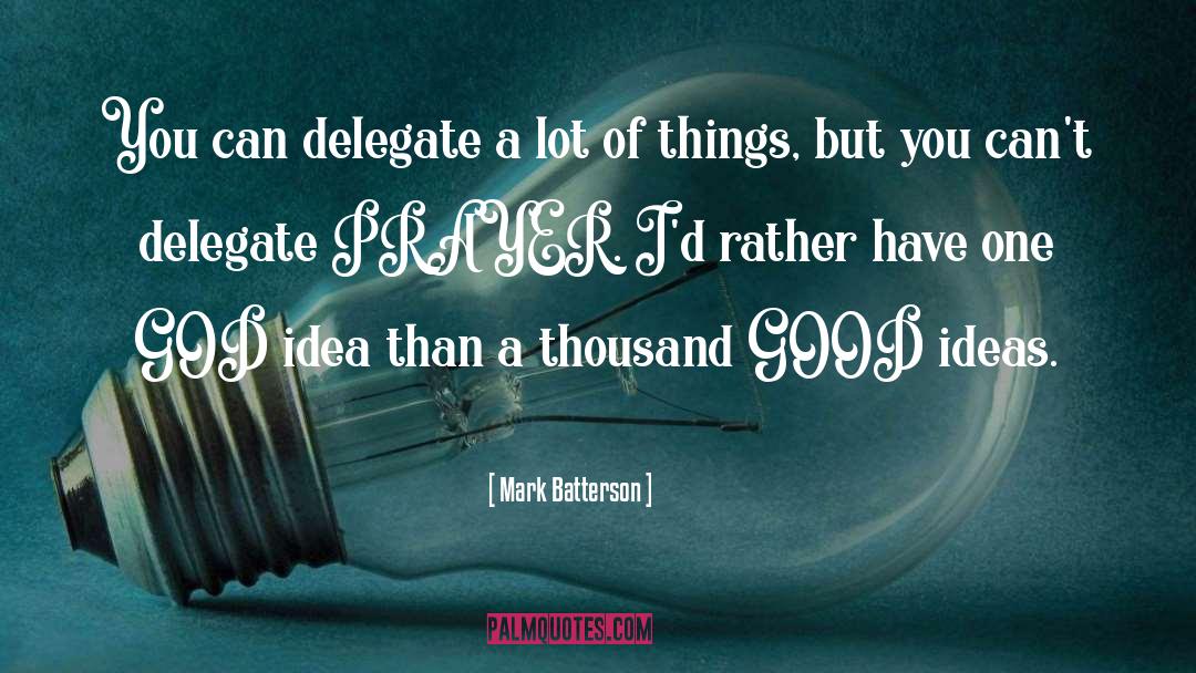 Delegate quotes by Mark Batterson