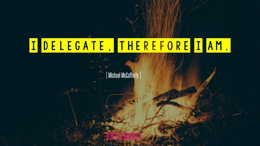 Delegate quotes by Michael McCafferty