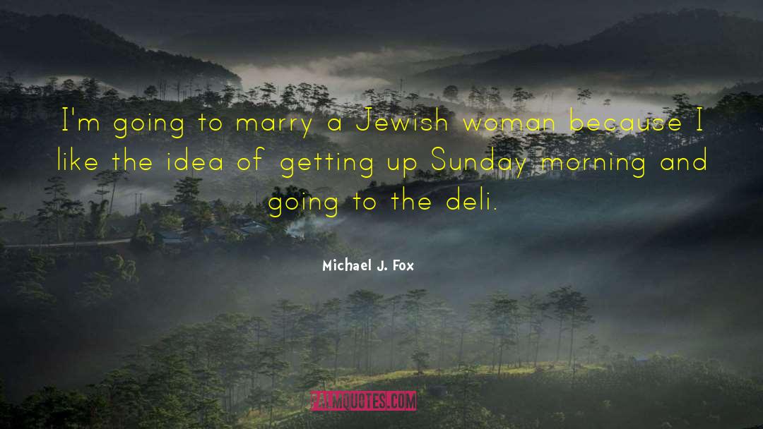 Deli quotes by Michael J. Fox