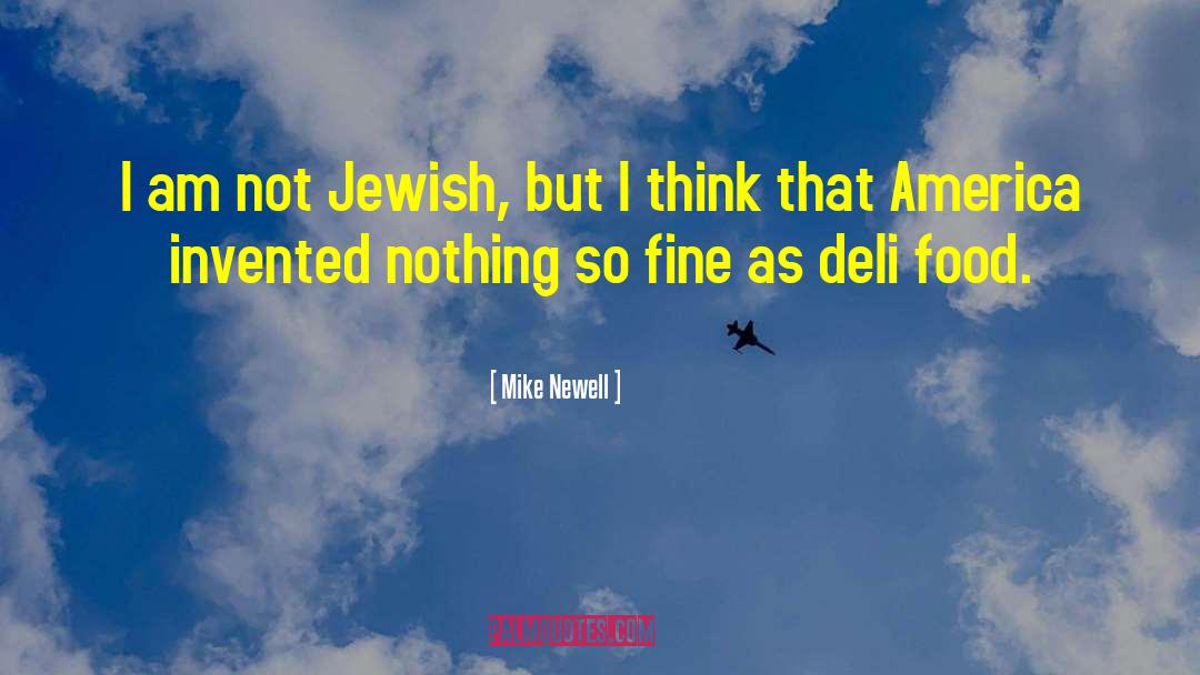 Deli quotes by Mike Newell