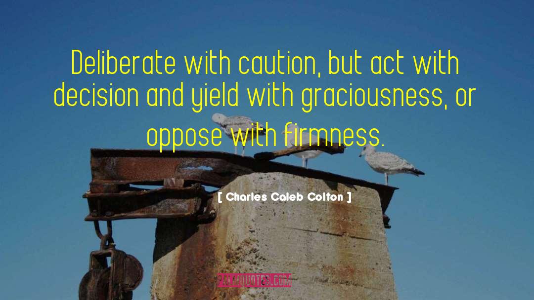 Deliberate Attacks quotes by Charles Caleb Colton