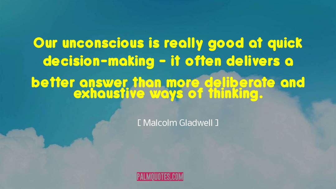 Deliberate Creation quotes by Malcolm Gladwell