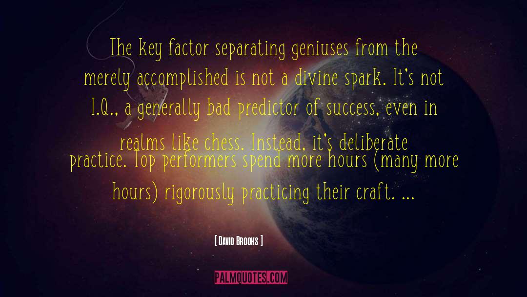 Deliberate Practice quotes by David Brooks