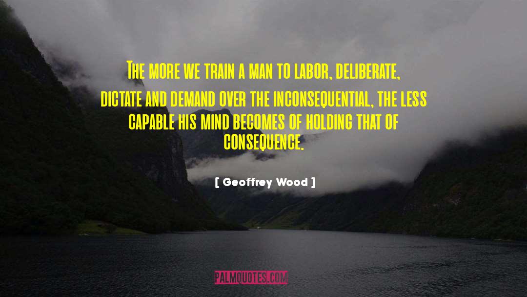 Deliberate quotes by Geoffrey Wood