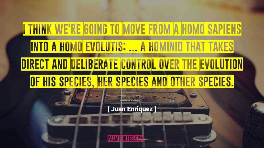 Deliberate quotes by Juan Enriquez
