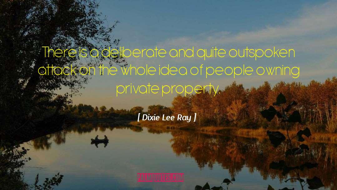 Deliberate quotes by Dixie Lee Ray