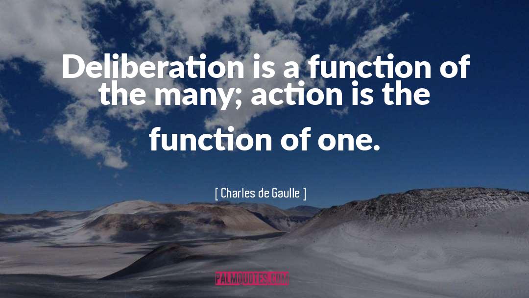 Deliberation quotes by Charles De Gaulle