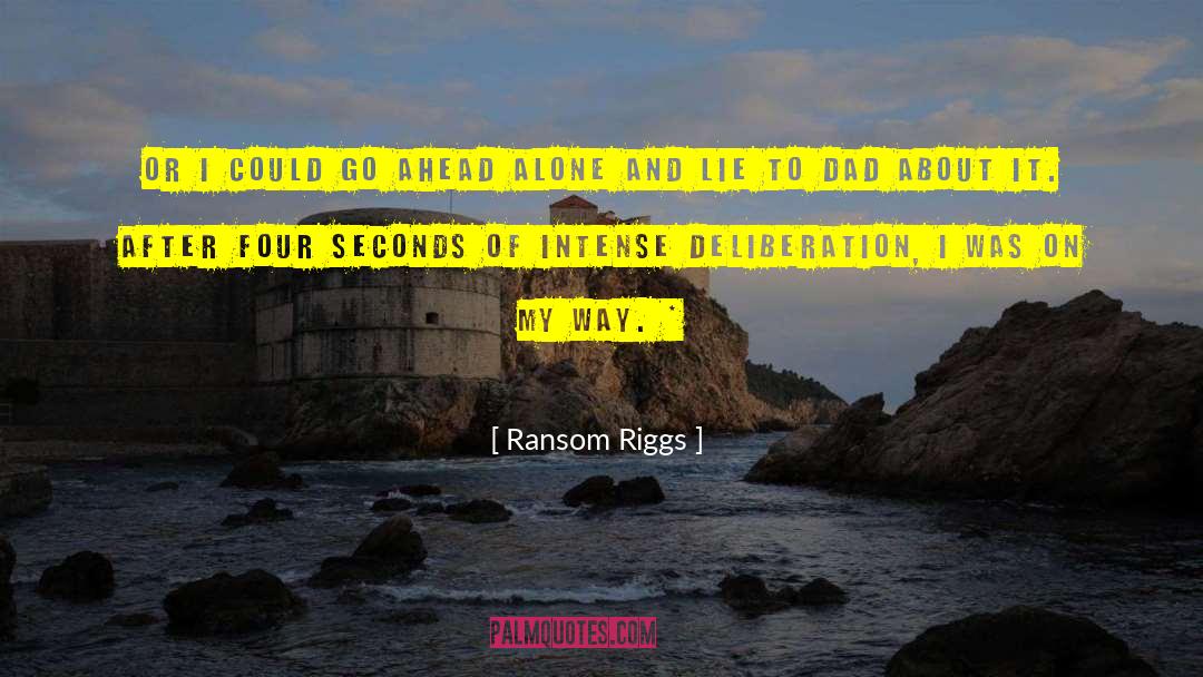 Deliberation quotes by Ransom Riggs