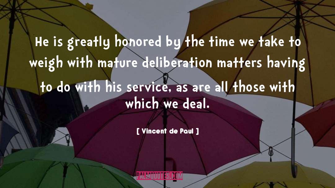 Deliberation quotes by Vincent De Paul