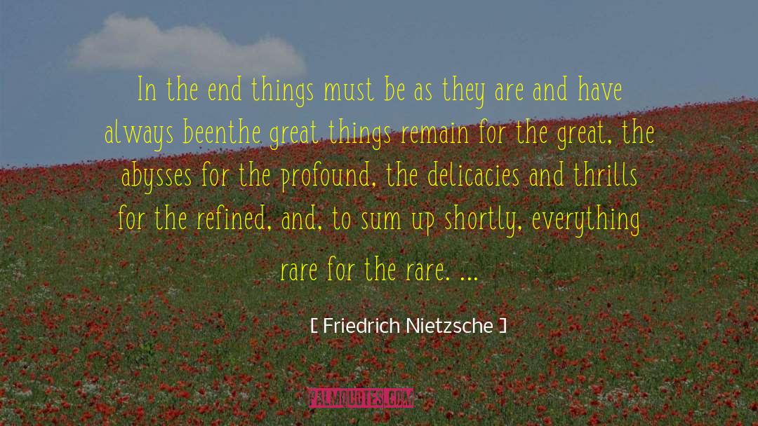 Delicacies quotes by Friedrich Nietzsche