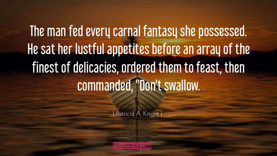Delicacies quotes by Patricia A. Knight