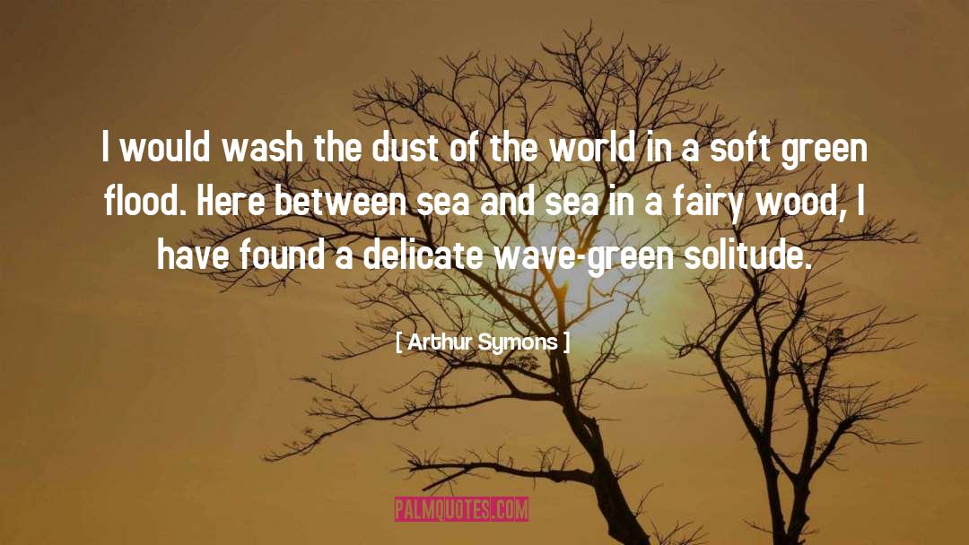 Delicate quotes by Arthur Symons