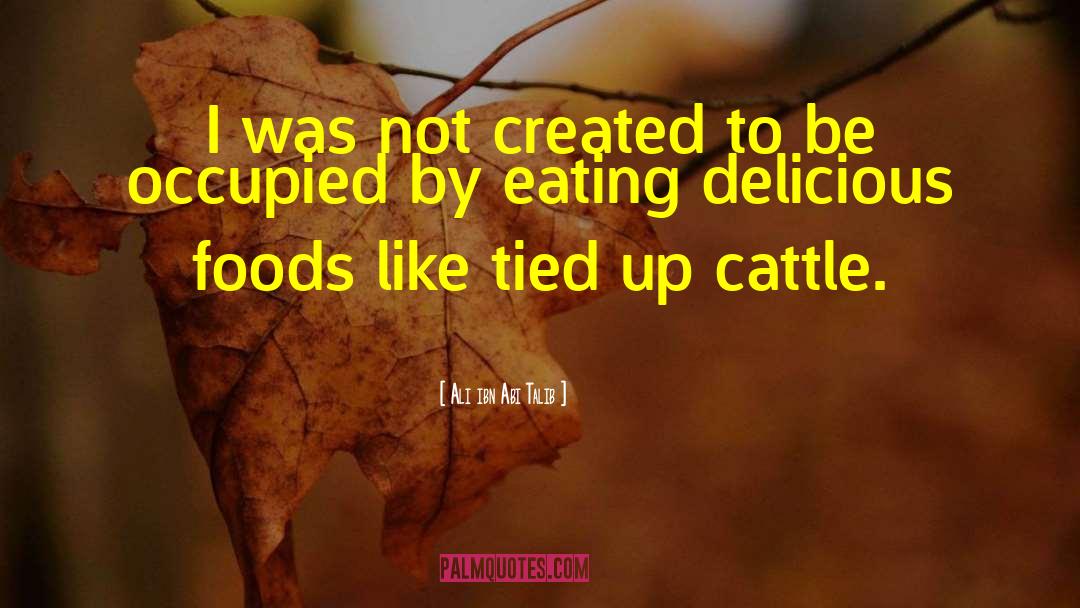 Delicious Food quotes by Ali Ibn Abi Talib