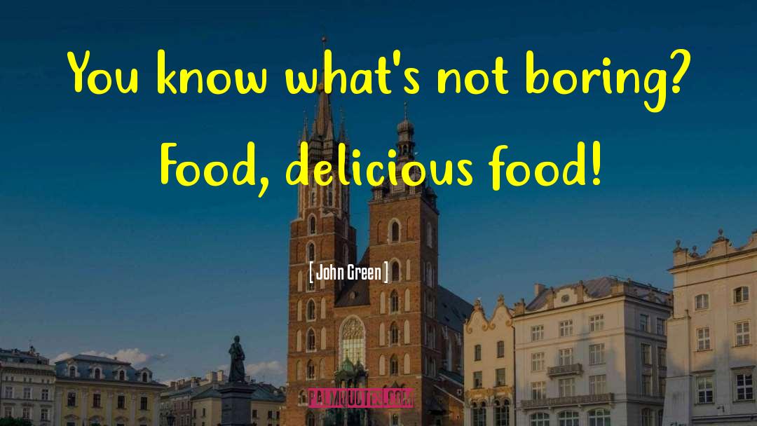 Delicious Food quotes by John Green