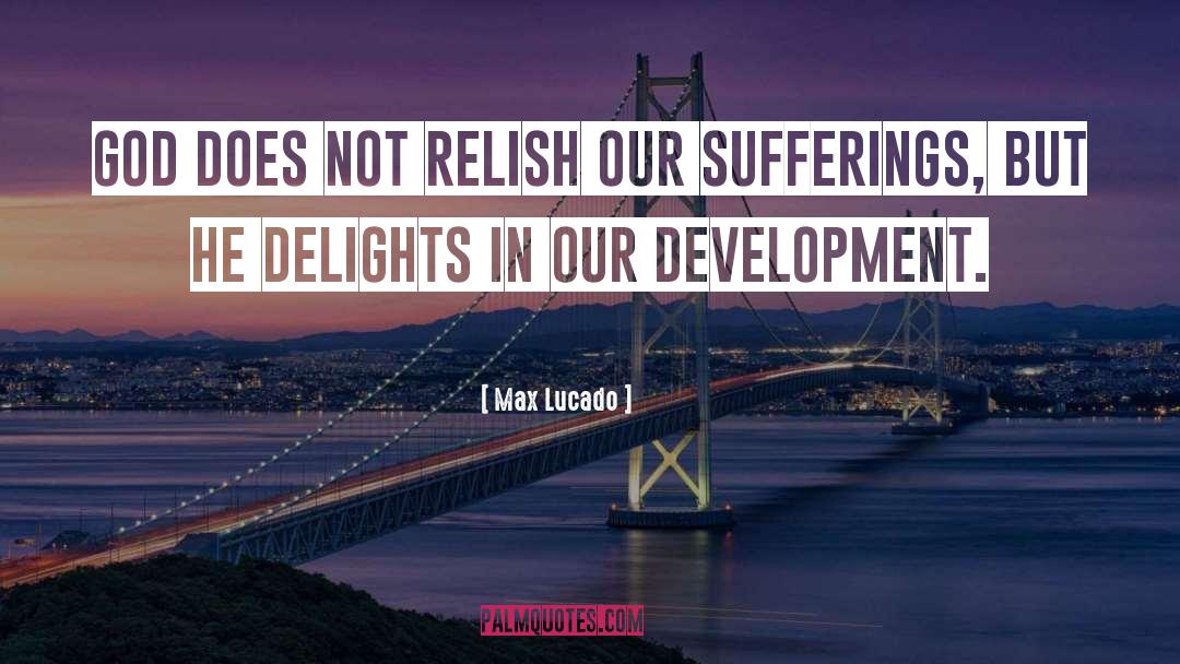 Delight quotes by Max Lucado