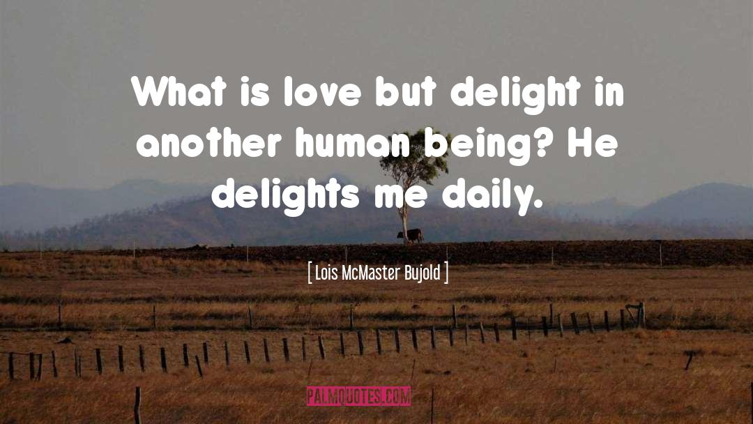 Delight quotes by Lois McMaster Bujold