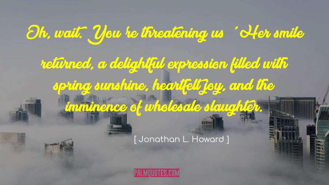 Delightful quotes by Jonathan L. Howard