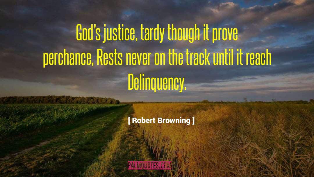 Delinquency quotes by Robert Browning
