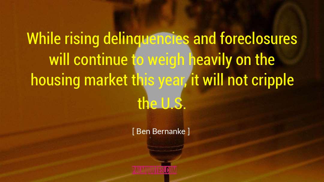 Delinquency quotes by Ben Bernanke