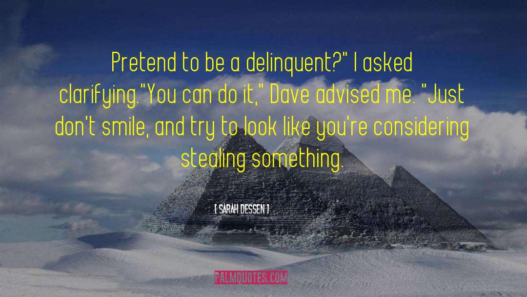 Delinquent quotes by Sarah Dessen