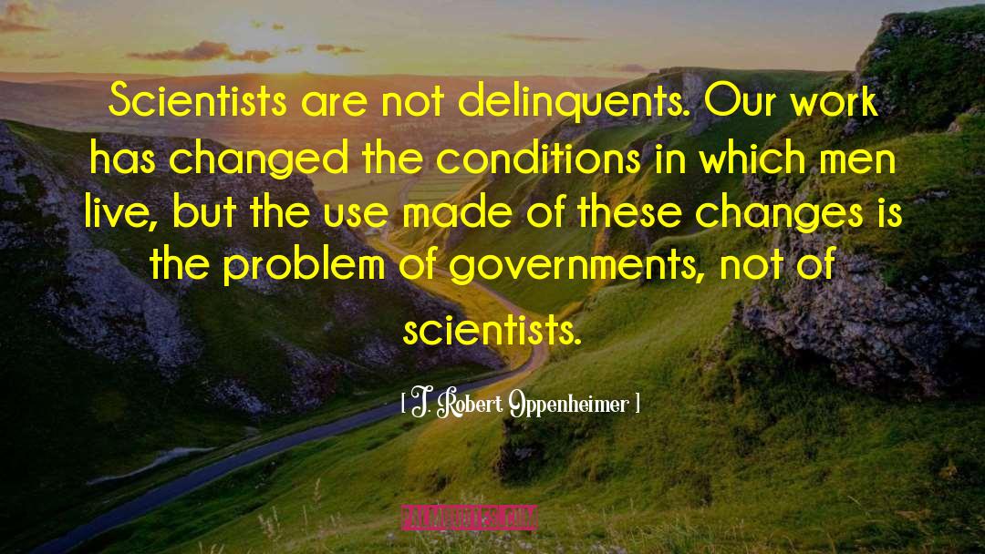 Delinquents quotes by J. Robert Oppenheimer