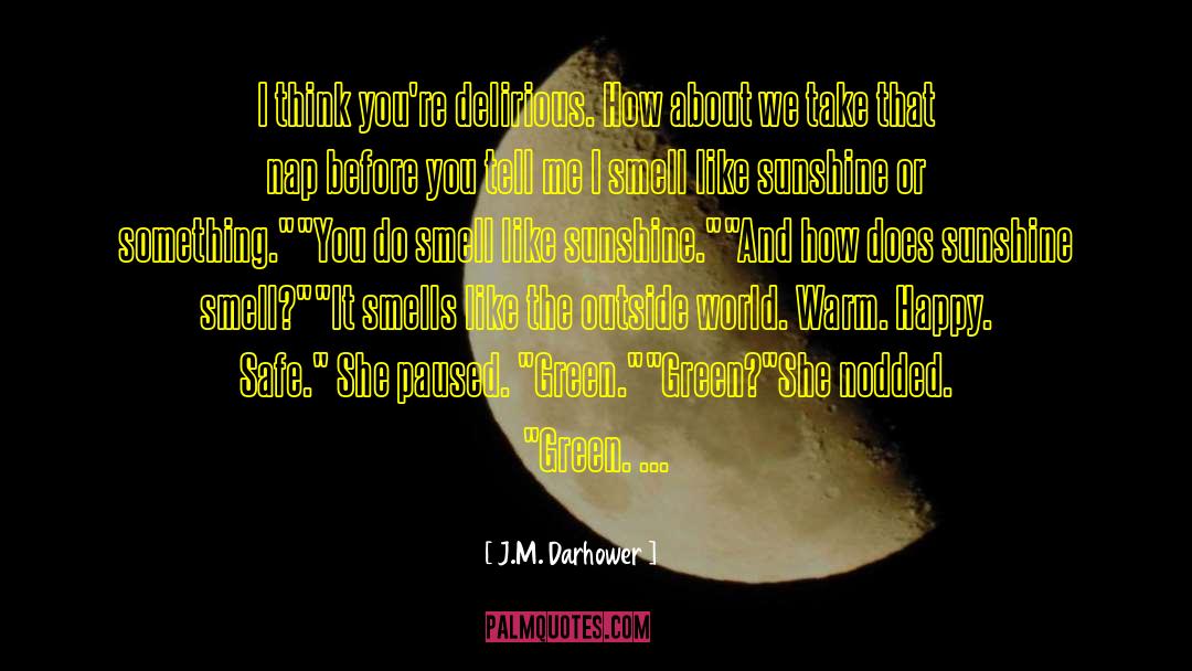 Delirious quotes by J.M. Darhower